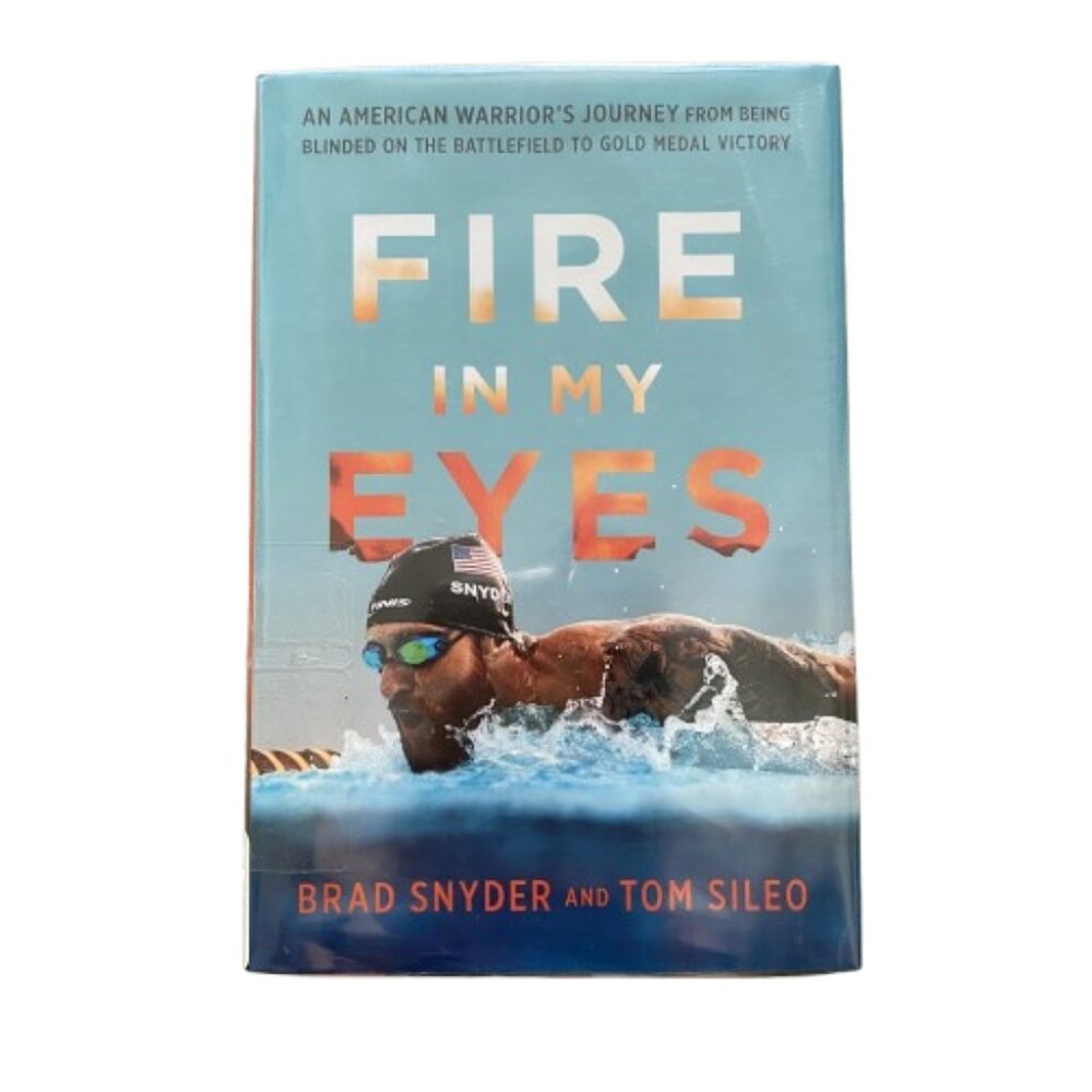 Fire in My Eyes by Brad Snyder and Tom Sileo